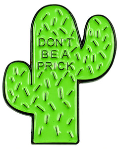 "Don't Be a Prick" Cactus Pin